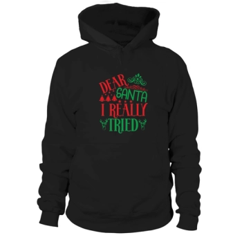 Dear Santa I Really Tried Christmas Hoodies