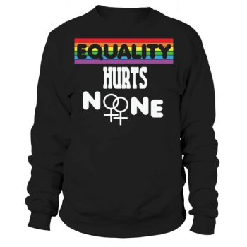 Equality Hurts No One LGBT Sweatshirt