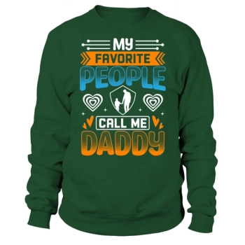 My favorite people call me Daddy Sweatshirt