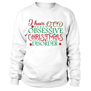 I Have OCD Obsessive-Compulsive Christmas Disorder Sweatshirt
