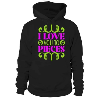 I love you to pieces Hoodies