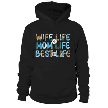 Wife Life Mom Life Best Life Hoodies