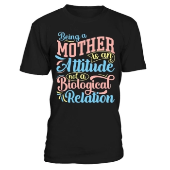 Being a mother is an attitude, not a biological relationship