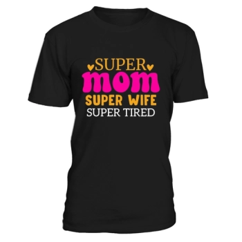 Super Mom Super Wife Super Tired