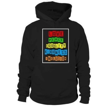 Love Peace Equality Kindness Inclusion Hoodies