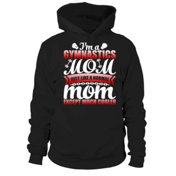 I am a gymnastics mom just like a normal mom except much cooler Hoodies