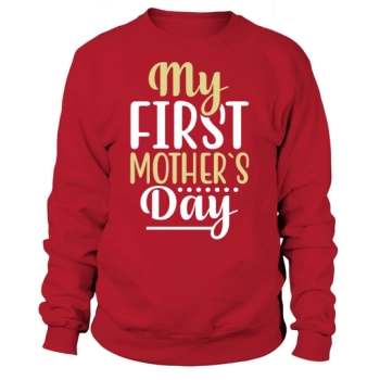 My First Mother`s Day Sweatshirt