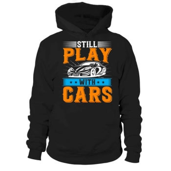 Still playing with cars Hoodies