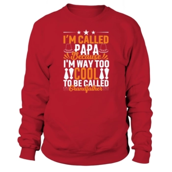 They call me Dad because I'm way too cool to be called Grandpa Sweatshirt.