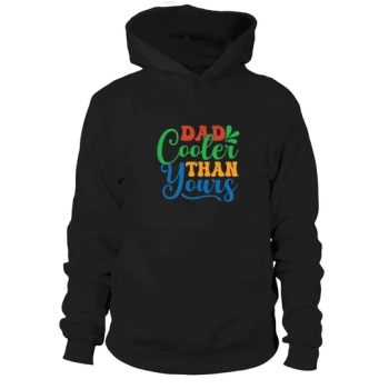 Dad Cooler Than Yours Hoodies