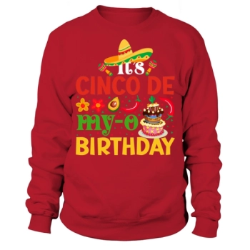Its Cinco De Mayo Sweatshirt