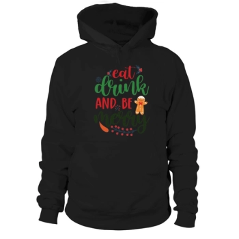 Eat, Drink and Be Merry Christmas Hoodies