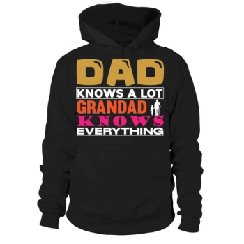 Dad knows a lot, Grandpa knows everything Hoodies