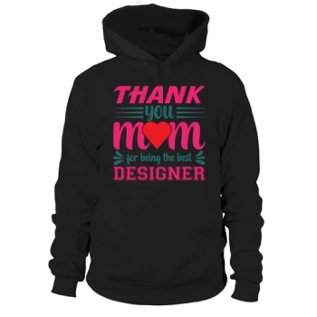 Thank you mom for being the best designer Hoodies