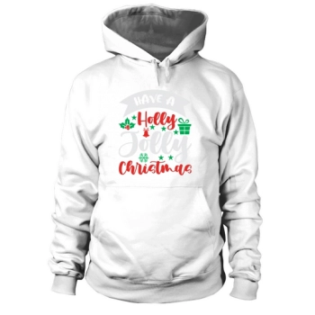 Have A Holly Jolly Christmas Hoodies