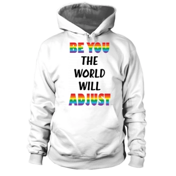 Be yourself the world will adapt Hoodies