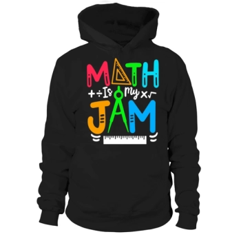 Math is My Jam Funny Math Teacher Back To School Hoodies