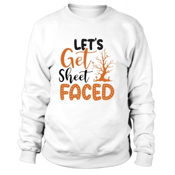 Lets Get Sheet Faced Halloween Sweatshirt