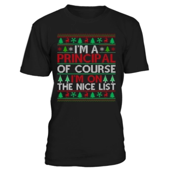 Im a principal of course im on the nice list ugly christmas