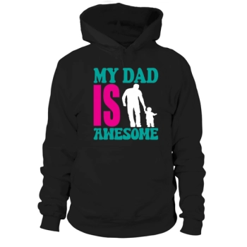 My dad is awesome Fathers Day Hoodies