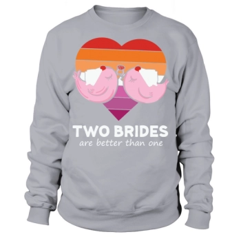 Two Brides Are Better Than Sweatshirt