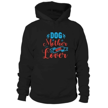 Dog Mother Wine Lover Hoodies