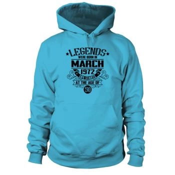 50th Birthday - Legends were born in March 1972 Hoodies