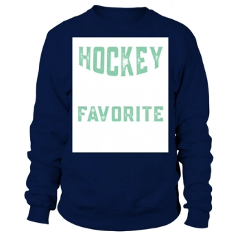 Hockey is my favourite season Sweatshirt