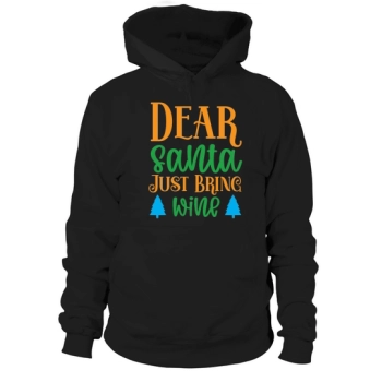 Dear Santa Just Bring Wine Christmas Hoodies