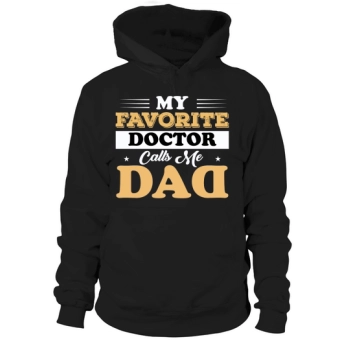 MY FAVORITE DOCTOR CALLS ME DAD Hoodies