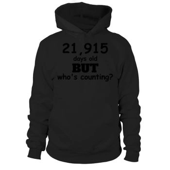 21,915 days old but who's counting Funny 60th Birthday Hoodies