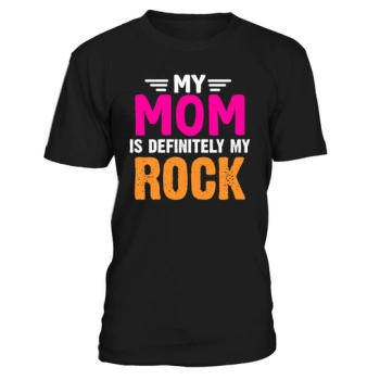 My mom is definitely my rock