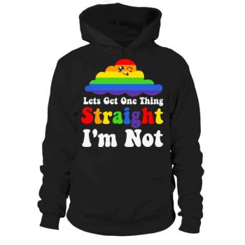 Let's Get One Thing Straight I Am Not Hoodies