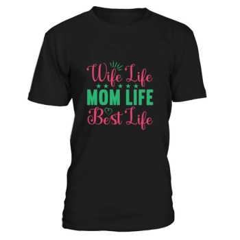 Wife Life Mom Life Best Life