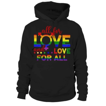 All For Love Love For All LGBT Hoodies