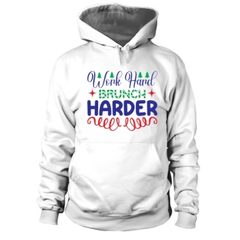 Work Hard Brunch Harder Christmas Hoodies