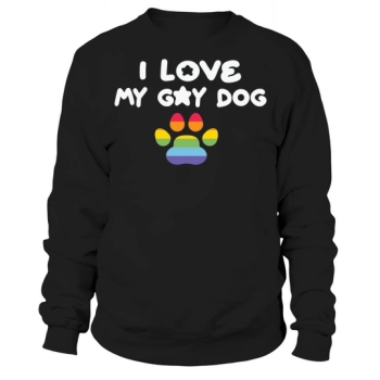 I Love My Gay Dog Sweatshirt