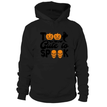 Too Cute To Spook Cute Spooky Halloween Gift Hoodies