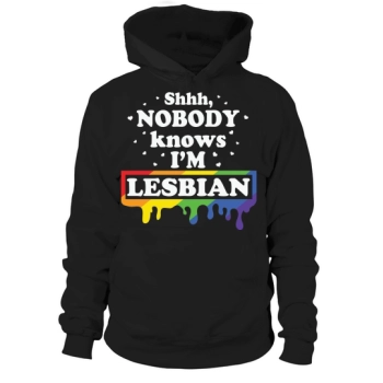 Shhh Nobody Knows I Am Lesbian Hoodies