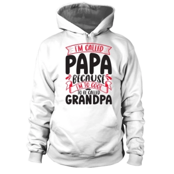 Im called Dad because Im too cool to be called Grandpa Hoodies
