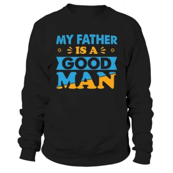 MY FATHER IS A GOOD MAN Sweatshirt