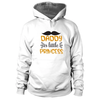 Daddy is a little princess Hoodies