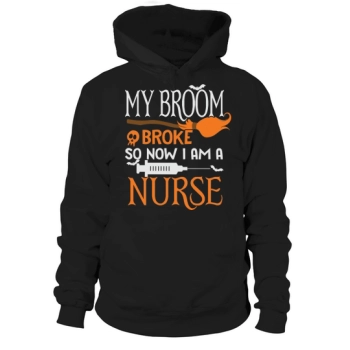 Halloween Nurse My broom broke so now I am a nurse Hoodies