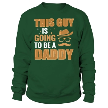 This guy's going to be a daddy Sweatshirt