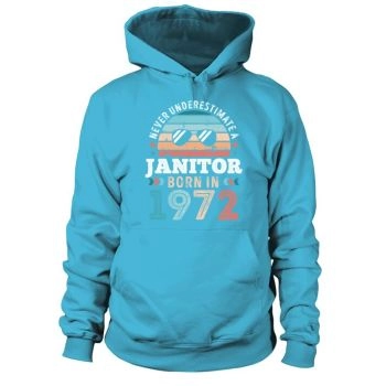 Janitor Born 1972 50th Birthday Gift Hoodies