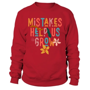 Mistakes Help Us Grow Back To School Motivational Sweatshirt