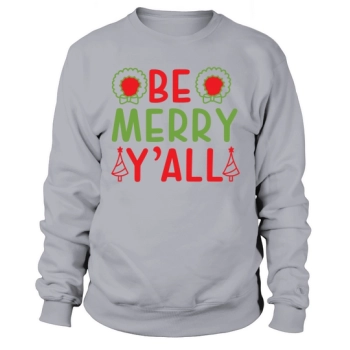 Be merry yalll 01 Sweatshirt