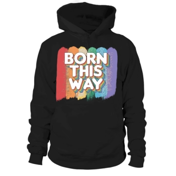 Born This Way LGBT Pride Hoodie