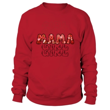 Girl Girl Mama Girl Girl Sweatshirt