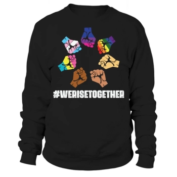 We Rise Together LGBTQ Pride Sweatshirt